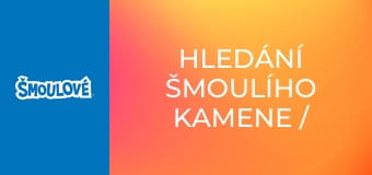 Hledání šmoulího kamene / Nová šmoulí vesnice Hledání šmoulího kamene / Nová šmoulí vesnice