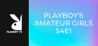 Playboy's Amateur Girls S4E1