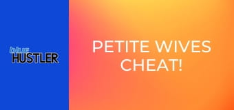 Petite Wives Cheat!