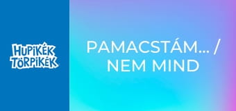 Pamacstámadás / Nem mind arany, ami fénylik
