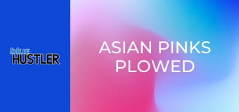 Asian Pinks Plowed