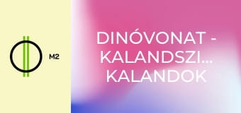 Dinóvonat - Kalandszigeti kalandok Dinóvonat - Kalandszigeti kalandok