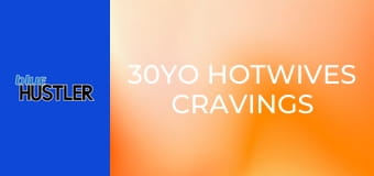 30YO Hotwives Cravings