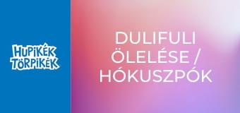 Dulifuli ölelése / Hókuszpók esküvője Dulifuli ölelése / Hókuszpók esküvője