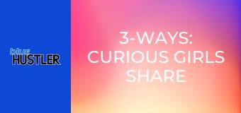 3-Ways: Curious Girls Share