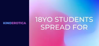 18YO Students Spread For Sex