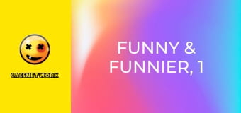Funny & Funnier, 1 еп.