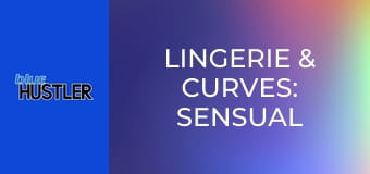 Lingerie & Curves: Sensual Beauties