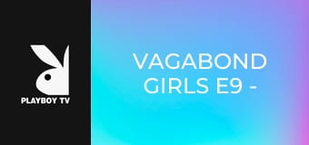 Vagabond Girls E9 - Twerk Mama