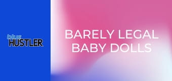 Barely Legal Baby Dolls