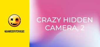 Crazy Hidden Camera, 2 еп.