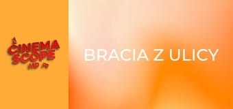 Bracia z ulicy Bracia z ulicy