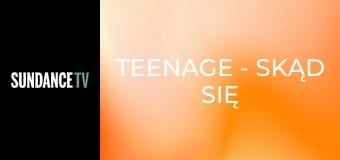 Teenage - skąd się wzięły nastolatki