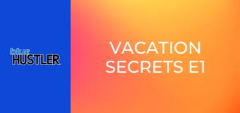 Vacation Secrets E1