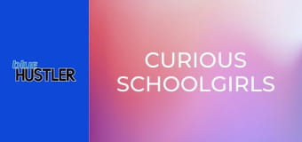 Curious Schoolgirls Curious Schoolgirls