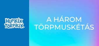 A három törpmuskétás A három törpmuskétás