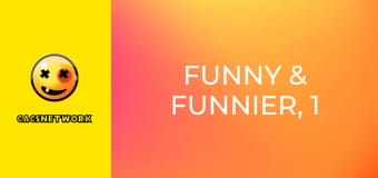 Funny & Funnier, 1 еп.