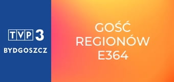 Gość regionów E364 Gość regionów E364