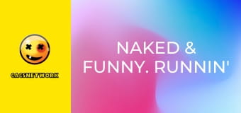 Naked & Funny. Runnin' Hot 2.