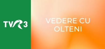 Vedere cu olteni Vedere cu olteni