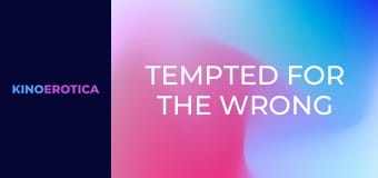 Tempted For The Wrong Man!