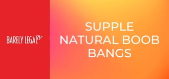 Supple Natural Boob Bangs Supple Natural Boob Bangs