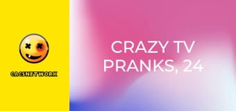 Crazy TV Pranks, 24 еп.