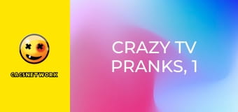 Crazy TV Pranks, 1 еп.