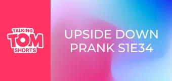 Upside Down Prank S1E34 Upside Down Prank S1E34
