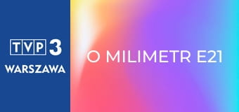 O milimetr E21 O milimetr E21
