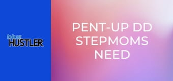 Pent-Up DD Stepmoms Need 18YO Dong!