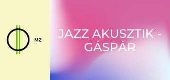 Jazz Akusztik - Gáspár Károly Trió Jazz Akusztik - Gáspár Károly Trió