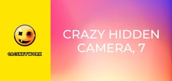 Crazy Hidden Camera, 7 еп.