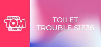 Toilet Trouble S1E36 Toilet Trouble S1E36
