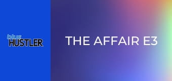 The Affair E3