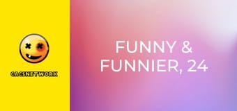 Funny & Funnier, 24 еп.