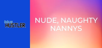 Nude, Naughty Nannys
