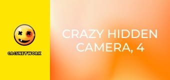 Crazy Hidden Camera, 4 еп.