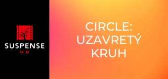 Circle: Uzavretý kruh Circle: Uzavretý kruh