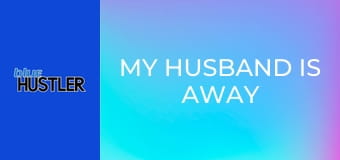 My Husband Is Away E4 My Husband Is Away E4