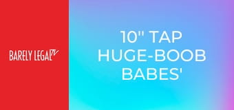 10'' Tap Huge-Boob Babes' Tight Pinks 10'' Tap Huge-Boob Babes' Tight Pinks