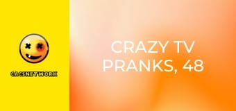 Crazy TV Pranks, 48 еп.