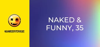 Naked & Funny, 35 еп.