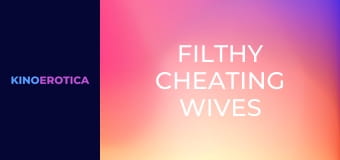 Filthy Cheating Wives