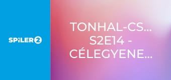 Tonhal-csaták S2E14 - Célegyenesben