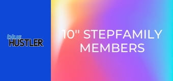 10'' StepFamily Members 10'' StepFamily Members