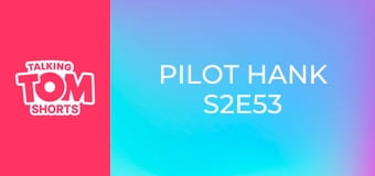 Pilot Hank S2E53 Pilot Hank S2E53