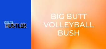 Big Butt Volleyball Bush Babes E1