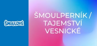Šmoulperník / Tajemství vesnické studny Šmoulperník / Tajemství vesnické studny