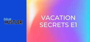 Vacation Secrets E1